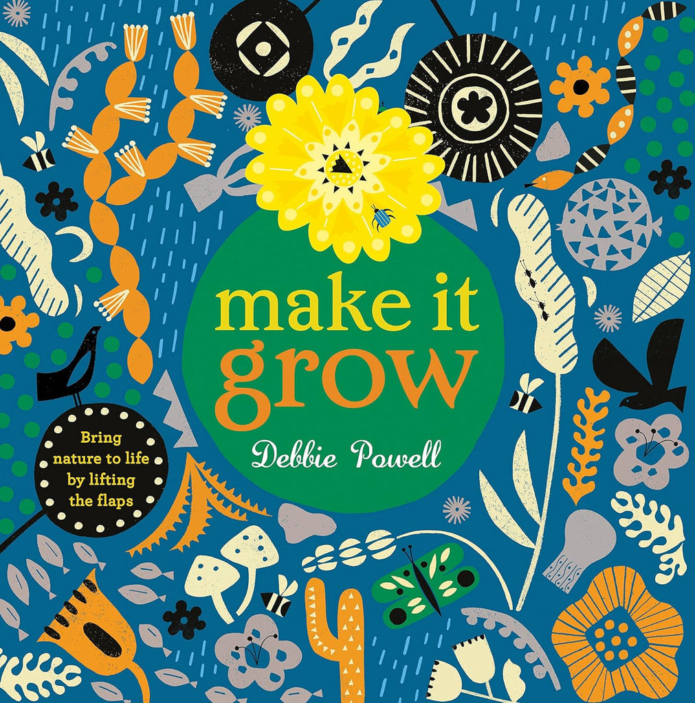 Make It Grow: Bring nature to life by lifting the flaps by Debbie Powell - STEAM Kids Brisbane