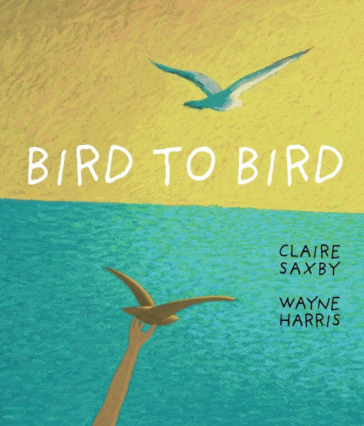 Bird to Bird by Claire Saxby & Wayne Harris - STEAM Kids Brisbane